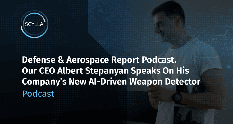 Defense & Aerospace Report Podcast. Our CEO Albert Stepanyan Speaks On His Company’s New AI-Driven Weapon Detector